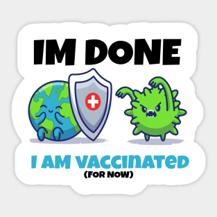 I AM VACCINATED (for now) Sticker